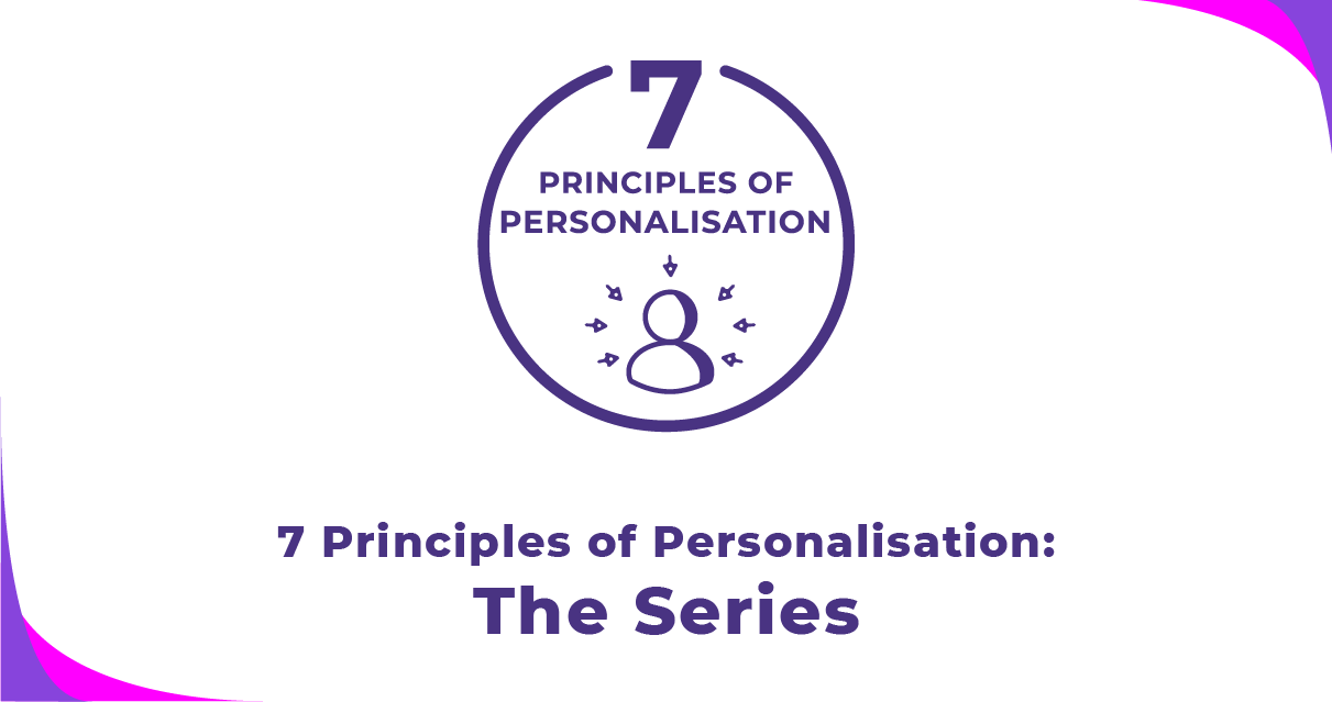 7 Principles of Personalisation: The Series - Featured Image